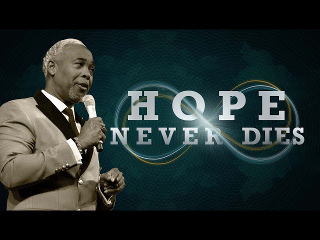 Hope Never Dies | Bishop Dale C. Bronner