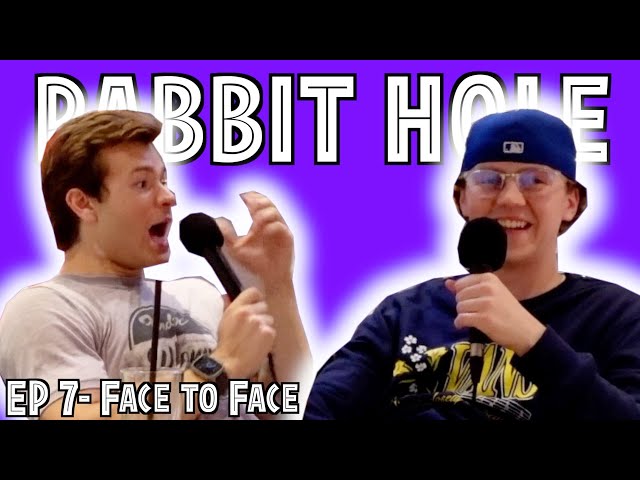 Face to Face- Rabbit Hole EP. 7