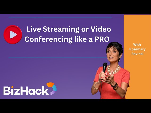 🎥 Live Streaming or Video Conferencing like a PRO 🏅 for Business Leaders with Rosemary Ravinal