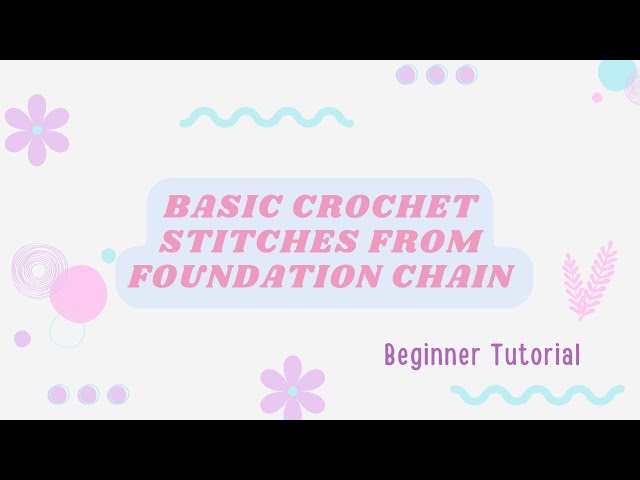 Basic Stitches from a Foundation Chain | Crochet Tutorial