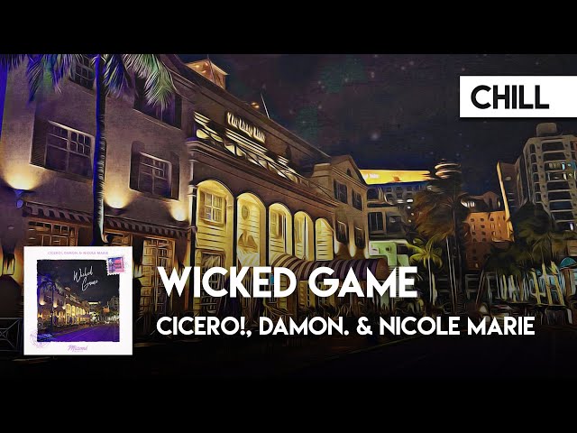 Chill Cover | CICERO!, Damon. & Nicole Marie - Wicked Game