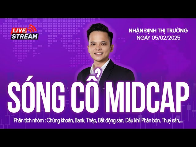 Chứng khoán hôm nay | Nhận định thị trường 05/02/2025: Sóng Midcap, mẫu hình cổ phiếu tăng trần