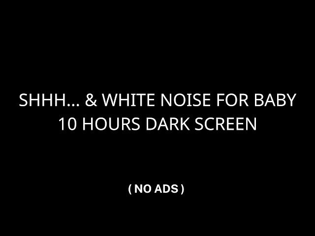 SHHH SOUND FOR BABY SLEEP | SHHH LAYERED WHITE NOISE FOR BABIES 10 HOURS BLACK SCREEN | Sleep Sounds