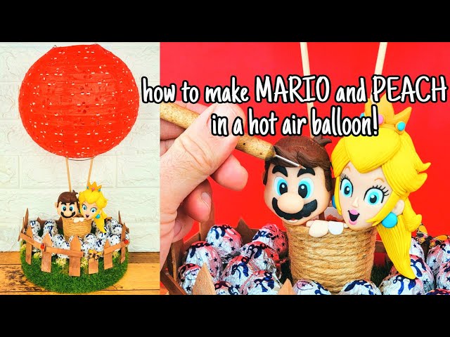 💞 How to make a HOT AIR BALLOON with SUPER MARIO and princess PEACH! 💞