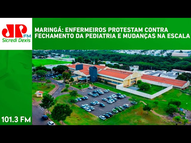 MARINGÁ: ENFERMEIROS PROTESTAM CONTRA FECHAMENTO DA PEDIATRIA E MUDANÇAS NA ESCALA