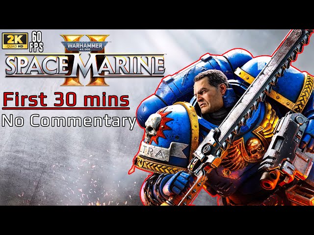 Warhammer 40K: Space Marine 2 - First 30 Minutes Gameplay | Ultra Settings | 2K 60FPS