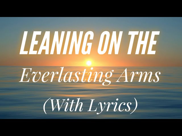 Leaning on the Everlasting Arms (with lyrics) - BEAUTIFUL Hymn