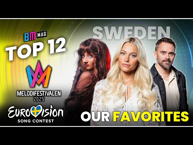 TOP 12 - Our Favourites from Melodifestivalen 2025 - All Songs So Far