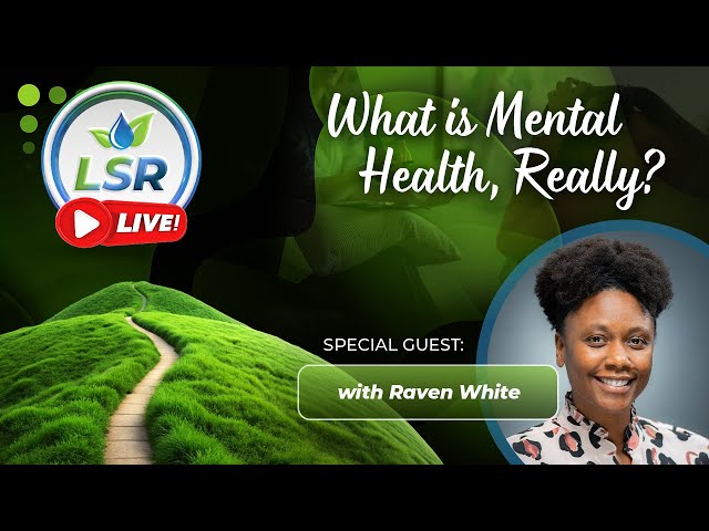 LSR Live! What is Mental Health, Really?