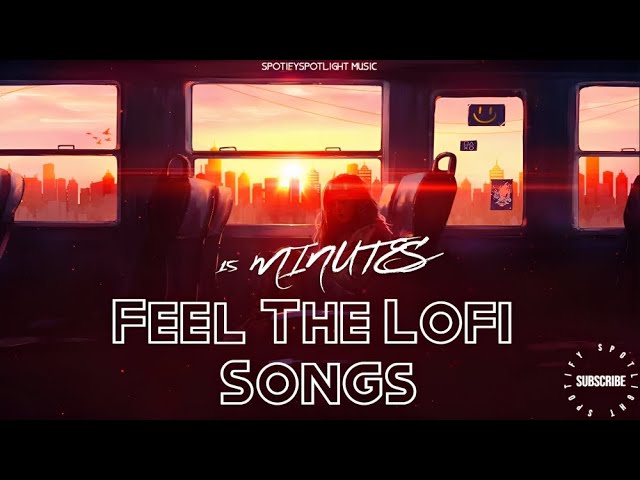 Feel The Lofi Songs Mashup | Slowed + Reverb | Feel The Lofi Songs | #lofi