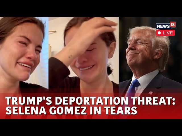 LIVE : Selena Gomez Breaks Down Over Trump's Immigration Crackdown In Deleted Video | News18 | N18G