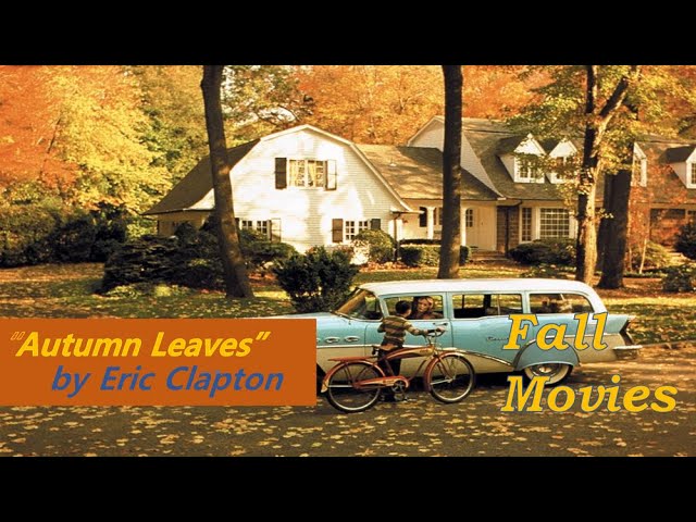 Fall Movies - Autumn Leaves by Eric Clapton