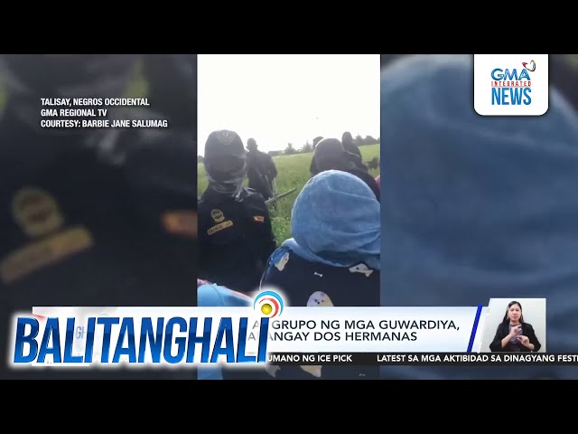 Ilang magsasaka at grupo ng mga guwardiya, nagkagirian sa Barangay Dos Hermanas | Balitanghali