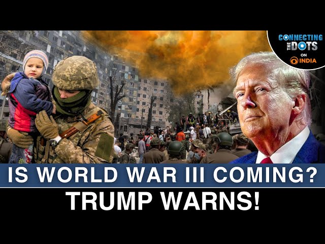 Trump's World War 3 Warning: Russia-Ukraine War Escalates | Connecting The Dots