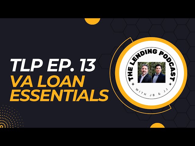 TLP Ep. 13 - VA Loan Essentials