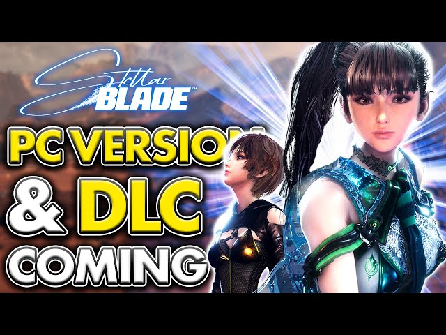 Stellar Blade PC Version Release & MORE DLC Coming!