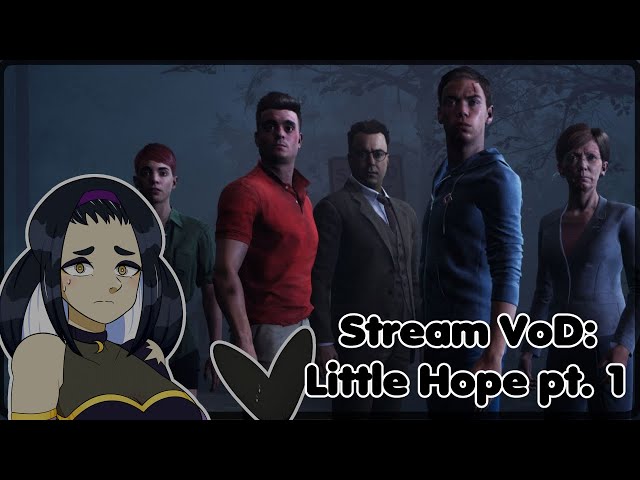 Little Hope Full Stream pt 1. | LunaVods