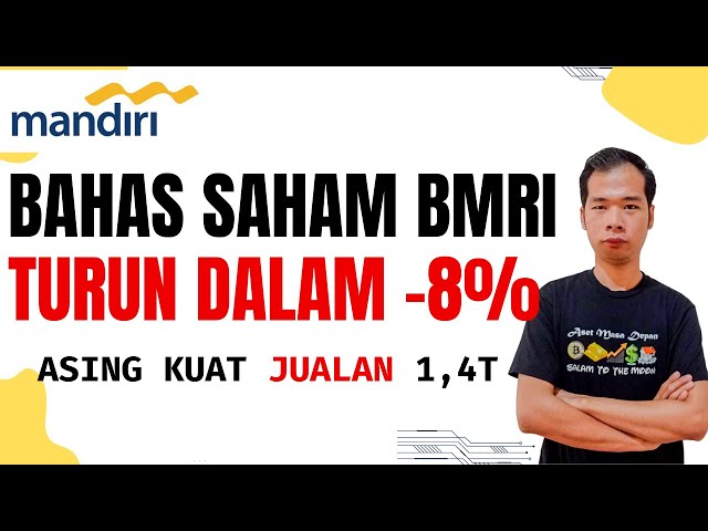 ANALISA SAHAM BMRI MANDIRI TURUN LUMAYAN DALAM ASING KUAT BANGET JUALAN NET SELL 1,4T