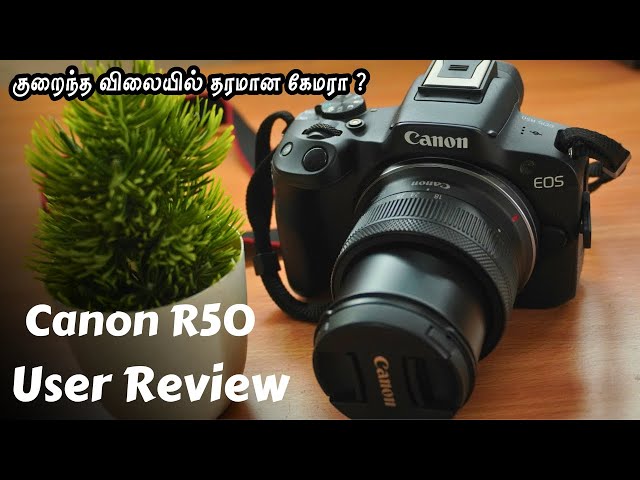 நல்ல budget camera | CANON R50 USER REVIEW IN TAMIL | Creator Senthil