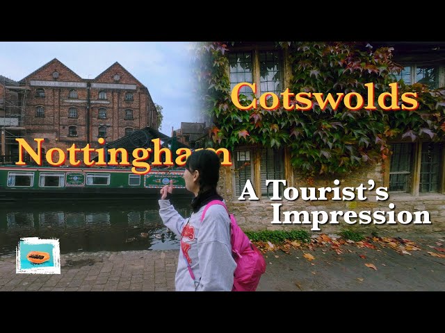 Is Cotswolds and Nottingham worth visiting? A tourist perspective. A Cinematic Vlog.