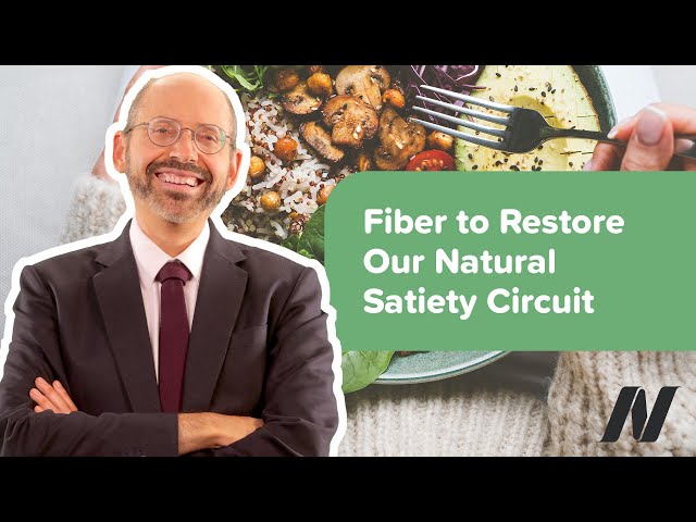 Restoring Our Natural GLP-1 Satiety Circuit with Fiber