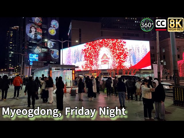 Myeongdong Sightseeing Friday Night in Seoul, 8K 360VR video and subtitles.