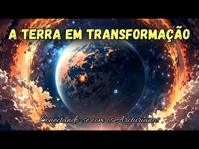 A Terra em Transformação