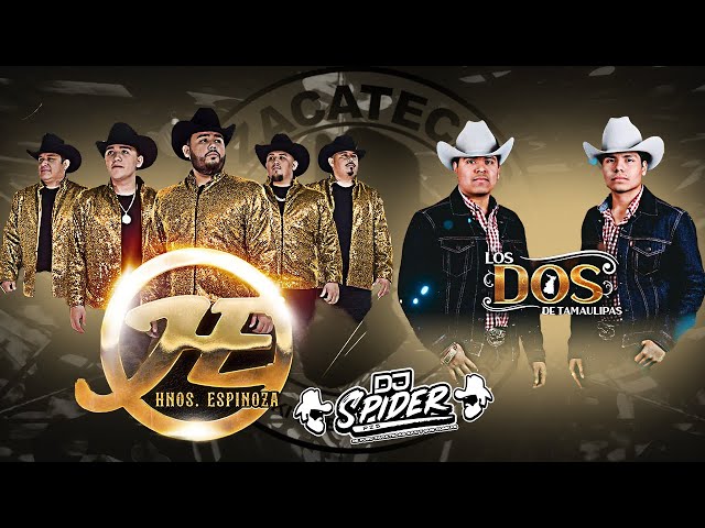 Los Hermanos Espinoza vs Los Dos de Tamaulipas Mix  (dj spider )