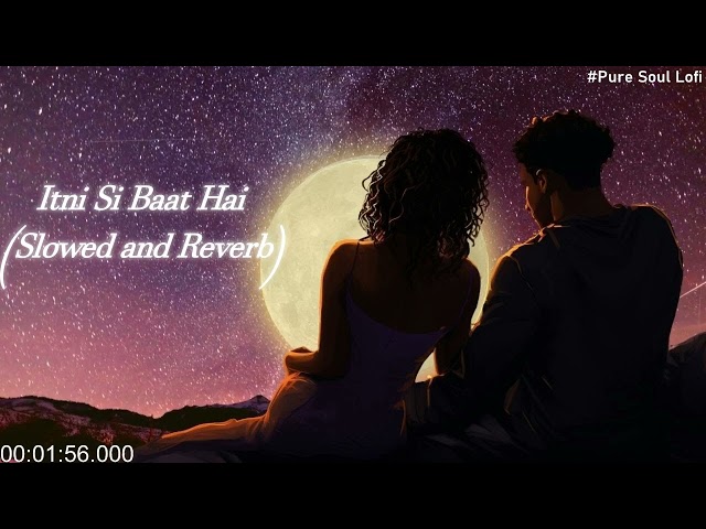 Itni Si Baat Hai (Slowed & Reverb) | Bollywood Lofi | Hindi Song | #PureSoulLofi