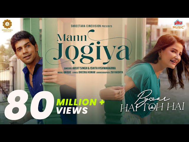 Mann Jogiya | Official Song | Arijit Singh,Ishita Vishwakarma | Anique | Dheeraj | Pyaar Hai Toh Hai