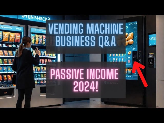 Ultimate Vending Machine Q&A for Easy Passive Income in 2024!