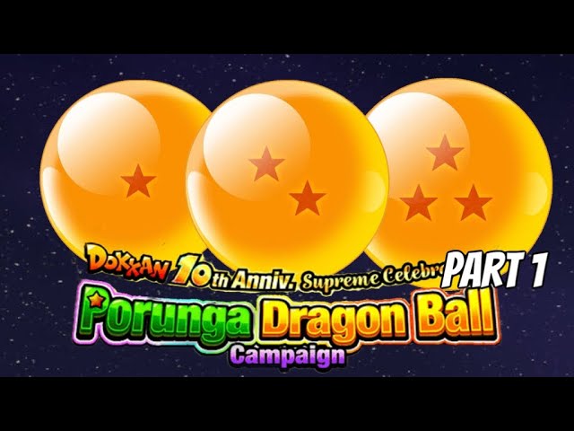 HOW TO GET ALL THE DRAGON BALLS: PART 1 OF THE DOKKAN 10TH ANNIVERSARY PORUNGA DRAGON BALL CAMPAIGN