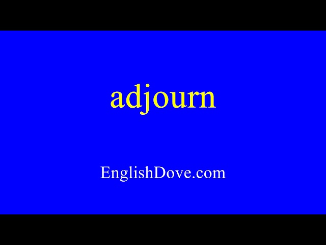 How to pronounce adjourn in American English.