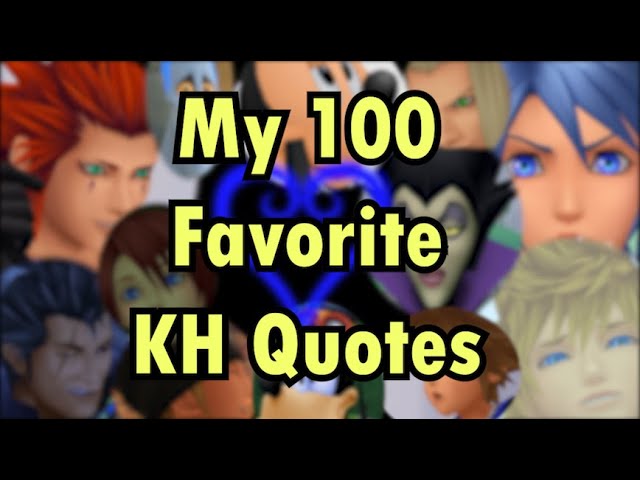 My 100 Favorite Kingdom Hearts Quotes (with no context or explanation)