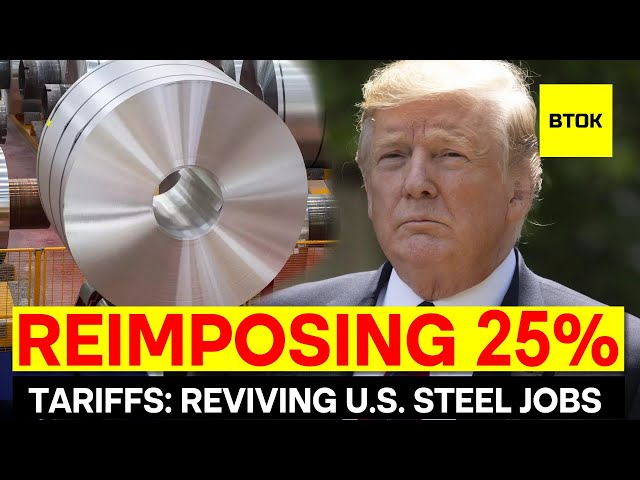 🏭💰 REIMPOSING 25% TARIFFS: REVIVING U.S. STEEL JOBS 💰🏭