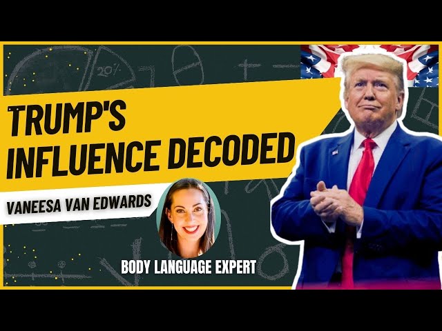 "Breaking Down Donald Trump’s Influence: Insights from Vanessa Van Edwards"