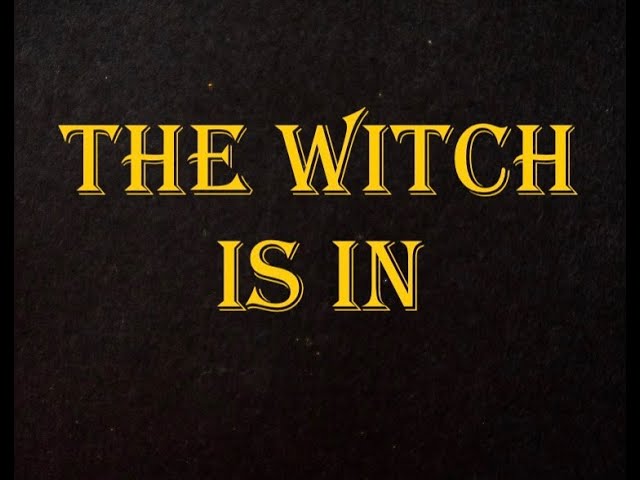 The Witch is in