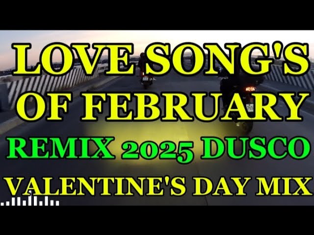 #2k LOVE SONGS OF FEBRUARY ( REMIX 2025 DISCO #valentinesday  #remixnonstop