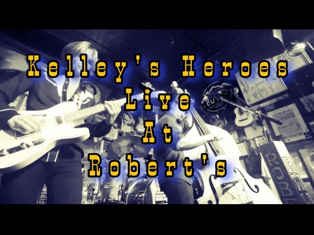 Kelley’s Heroes  live At Robert’s  Western World , Nashville