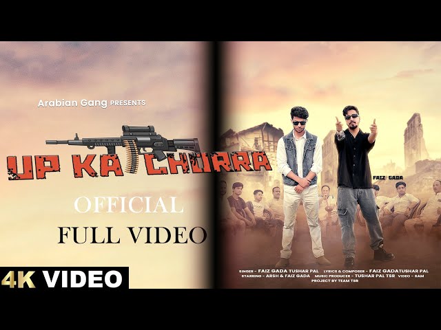 UP KA CHORRA (OFFICIAL VIDEO):- FAIZ GADA X TUSHAR PAL X MR ARSH GUFRAN X MR UMAIR -LATEST SONG 2025