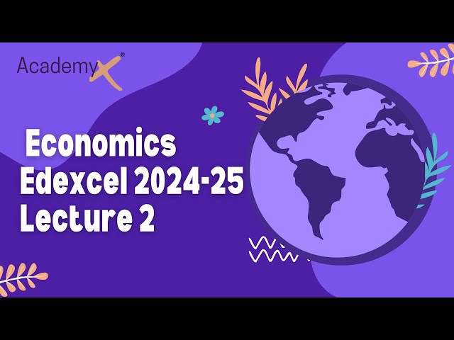 Lecture 2: Economics(IGCSE, O level, GCSE, A level)