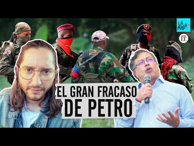 Los grandes fracasos de Petro: la Paz Total y la seguridad | La Pulla