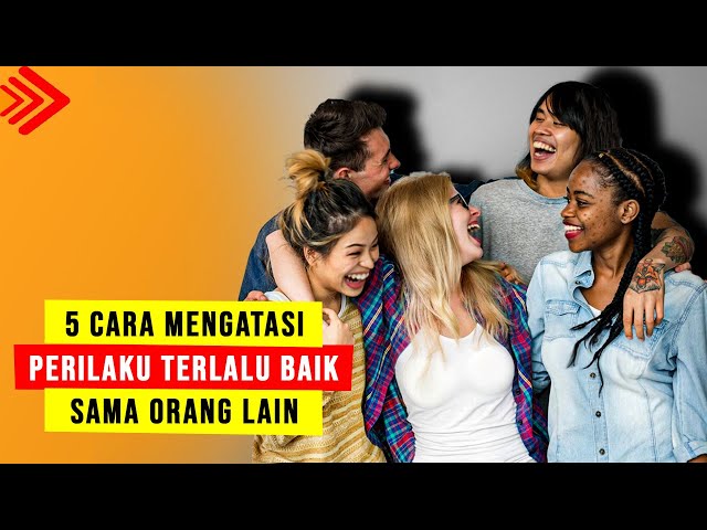 5 Cara Menghindarinya Terlalu Baik Sama Orang Lian & Bahaya Menjadi Orang yang Terlalu Baik