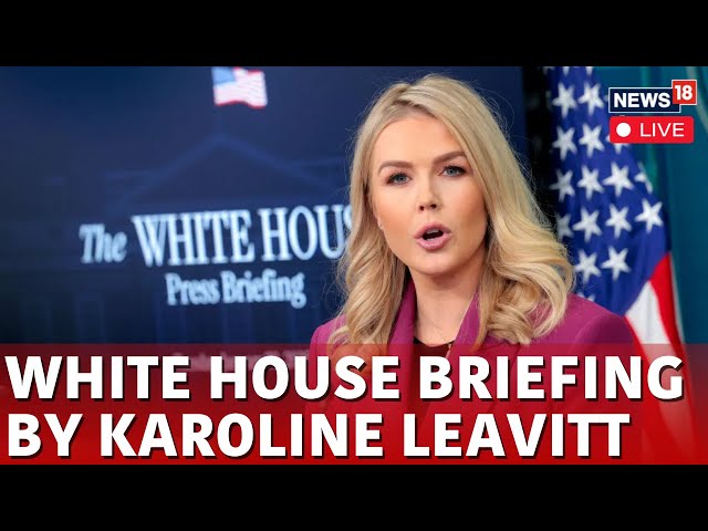 White House Briefing LIVE: Karoline Leavitt |Trump Tariffs | Russia Vs Ukraine War | US News | N18G