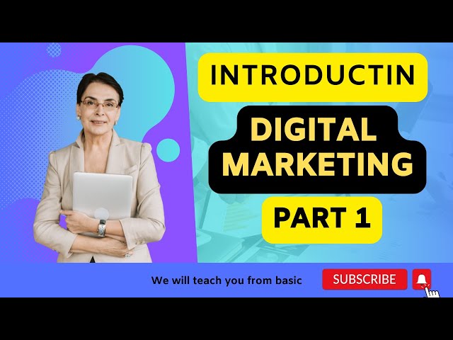 part 1 Introduction of Digital Marketing|Unity Digital Agency.