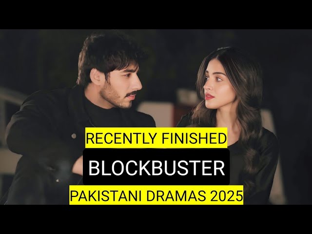 Top 10 Recently Finished Blockbuster Pakistani Dramas 2025