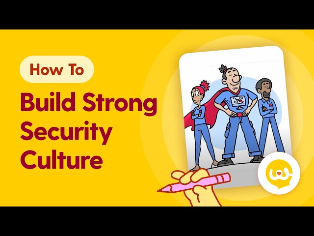 Building A Strong Security Culture