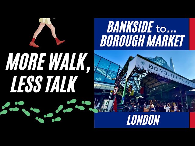 From Bankside to Borough Market - London Walking Tour - Treadmill Walking