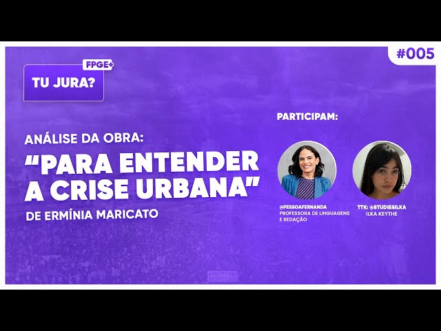 Podcast | Tu jura? | Ep05 - “Para entender a crise urbana”, Ermínia Maricato | ENEM e Vestibulares