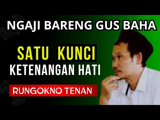 GUS BAHA HARI INI || SATU KUNCI KETENANGAN HATI & MENGELOLA HATI